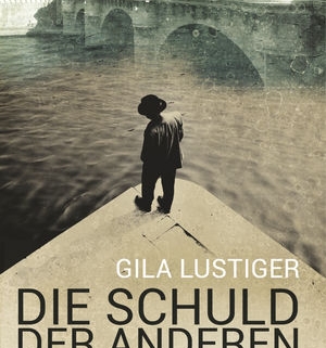 Gila Lustiger: Die Schuld der anderen. Berlin Verlag, 2015.